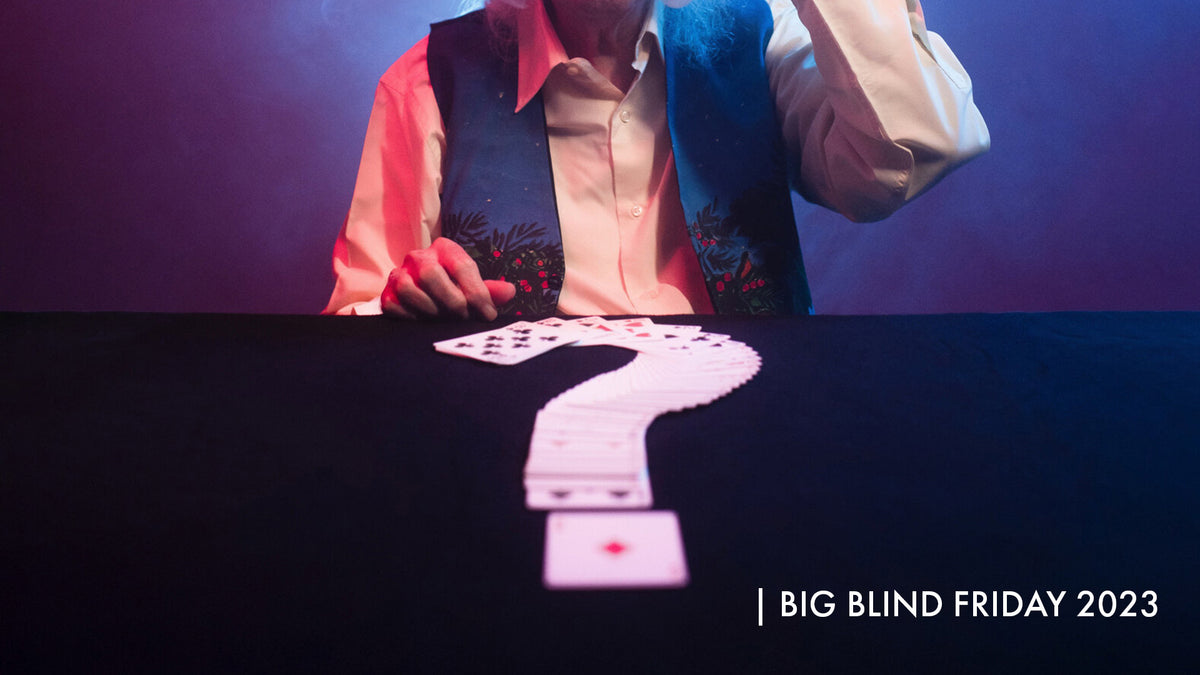 Big Blind Friday 2023 (First Half) —