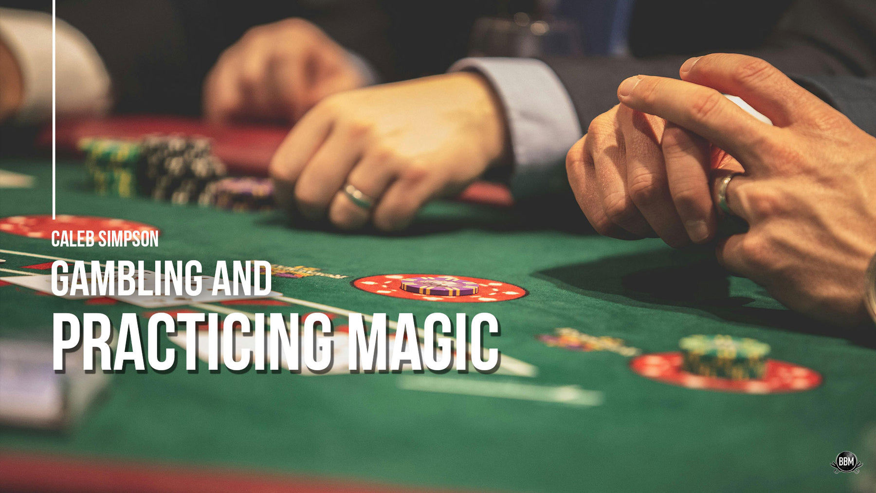 Gambling and Practicing Card Magic | An Interview with Caleb Simpson