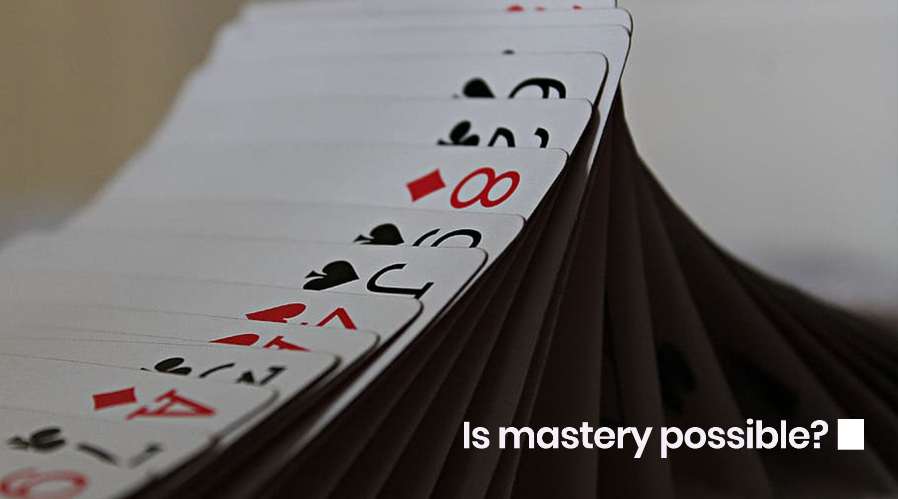 The realization that mastery is impossible
