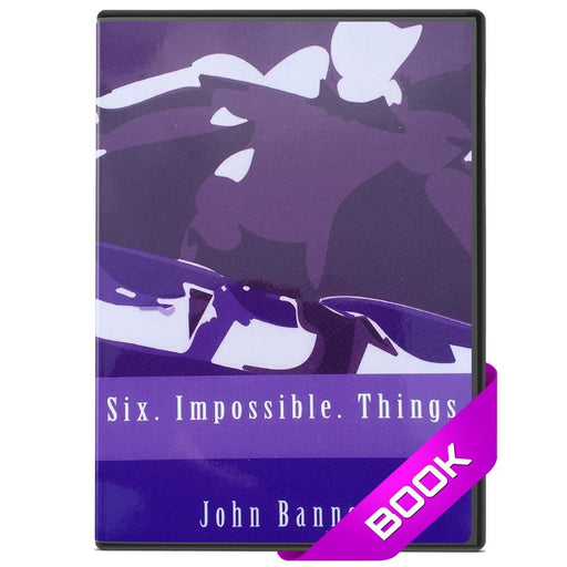 Six Impossible Things Book - John Bannon